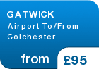 GATWICK Airport To/From Colchester - from &pound;95