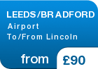 LEEDS/BRADFORD Airport To/From Lincoln - from &pound;90
