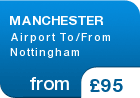 MANCHESTER Airport To/From  Nottingham - from &pound;95
