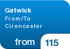 Gatwick From/To Cirencester - from &pound;115