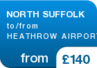 NORTH SUFFOLK to/from HEATHROW AIRPORT - from &pound;140