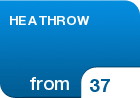 HEATHROW   - from &pound;37