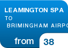 LEAMINGTON SPA TO  BRIMINGHAM AIRPOR - from &pound;38