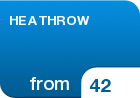 HEATHROW   - from &pound;42