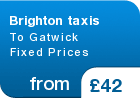Brighton taxis To Gatwick Fixed Prices - from &pound;42