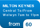 MILTON KEYNES Central To/From Welwyn 7am to 11pm - from &pound;60