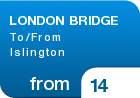 LONDON BRIDGE To/From Islington - from &pound;14