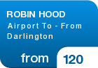 ROBIN HOOD Airport To - From Darlington - from &pound;120