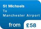 St Michaels To Manchester Airport - from &pound;58