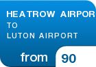 HEATROW AIRPORT TO LUTON AIRPORT - from &pound;90