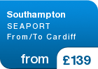 Southampton  SEAPORT From/To Cardiff - from &pound;139