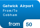 Gatwick Airport From/To Cobham - from &pound;50