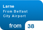 Larne From Belfast City Airport - from &pound;38