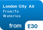 London City Air From/To Waterloo - from &pound;30