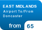 EAST MIDLANDS Airport To/From Doncaster - from &pound;65
