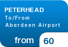 PETERHEAD To/From Aberdeen Airport - from &pound;60