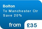 Bolton To Manchester Ctr Save 20% - from &pound;35