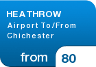HEATHROW Airport To/From Chichester - from &pound;80