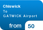Chiswick To GATWICK Airport - from &pound;50