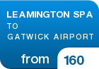 LEAMINGTON SPA TO GATWICK AIRPORT - from &pound;160