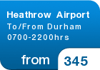 Heathrow Airport To/From Durham 0700-2200hrs - from &pound;345