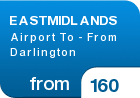 EASTMIDLANDS Airport To - From Darlington - from &pound;160