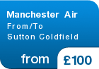 Manchester Air From/To Sutton Coldfield - from &pound;100