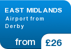 EAST MIDLANDS Airport from Derby - from &pound;26