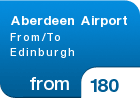 Aberdeen Airport From/To Edinburgh - from &pound;180