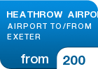HEATHROW AIRPORT AIRPORT TO/FROM EXETER - from &pound;200